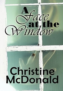 A Face At The Window di Christine McDonald edito da America Star Books