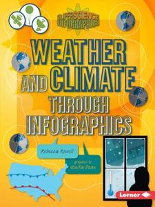 Weather and Climate through Infographics di Rebecca Rowell edito da Lerner Publishing Group