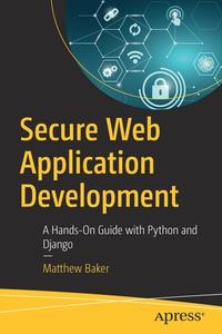 Secure Web Application Development di Matthew Baker edito da APress