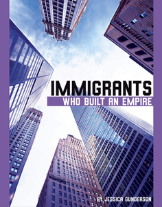 Immigrants Who Built an Empire di Jessica Gunderson edito da CAPSTONE PR