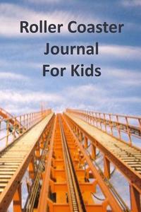 Roller Coaster Journal for Kids di Tom Alyea edito da Createspace Independent Publishing Platform