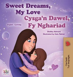 Sweet Dreams, My Love (English Welsh Bilingual Book for Kids) di Shelley Admont, Kidkiddos Books edito da KidKiddos Books Ltd.
