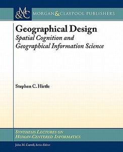Geographical Design di Stephen C. Hirtle edito da Morgan & Claypool Publishers