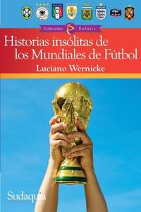 Incredible Stories from the World Cup di Luciano Wernicke edito da SUTHERLAND HOUSE INC