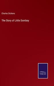 The Story of Little Dombey di Charles Dickens edito da Salzwasser Verlag