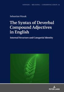 The Syntax Of Deverbal Compound Adjectives In English di Sebastian Wasak edito da Peter Lang AG