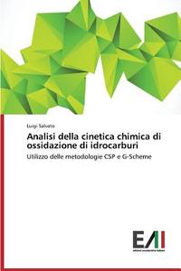 Analisi della cinetica chimica di ossidazione di idrocarburi di Luigi Salvato edito da Edizioni Accademiche Italiane