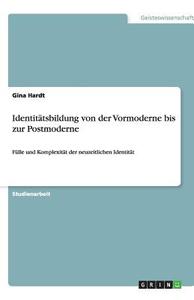 Identitätsbildung von der Vormoderne bis zur Postmoderne di Gina Hardt edito da GRIN Publishing