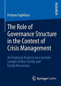 The Role of Governance Structure in the Context of Crisis Management di Pedram Faghfouri edito da Springer Fachmedien Wiesbaden
