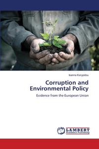 Corruption and Environmental Policy di Ioanna Karypidou edito da LAP Lambert Academic Publishing