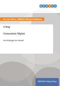 Generation 50plus di E. Krug edito da GBI-Genios Verlag