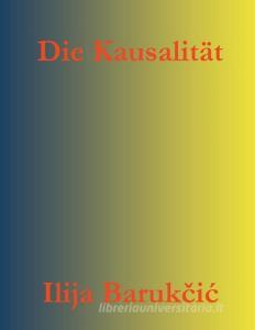 Die Kausalität di Ilija Barukcic edito da Books on Demand