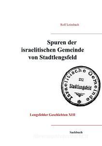 Spuren der israelitischen Gemeinde von Stadtlengsfeld di Rolf Leimbach edito da Books on Demand