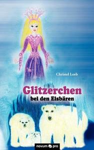 Glitzerchen Bei Den Eisb Ren di Christel Leeb edito da Novum Publishing