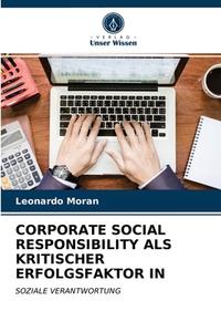 CORPORATE SOCIAL RESPONSIBILITY ALS KRIT di LEONARDO MORAN edito da LIGHTNING SOURCE UK LTD