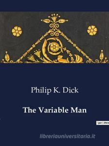 The Variable Man di Philip K. Dick edito da Culturea