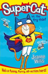 Supercat vs The Fry Thief di Jeanne Willis edito da HarperCollins Publishers