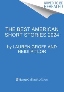 The Best American Short Stories 2024 di Heidi Pitlor, Lauren Groff edito da MARINER BOOKS