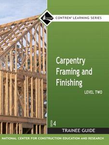 Capentry Level 2 Framing and Finishing Trainee Guide di Byron W. Maguire, National Center for Construction Educati edito da Pearson Prentice Hall