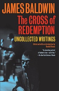 The Cross of Redemption: Uncollected Writings di James Baldwin edito da VINTAGE