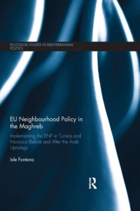 Eu Neighbourhood Policy In The Maghreb di Iole Fontana edito da Taylor & Francis Ltd