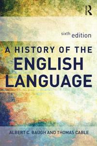 A History of the English Language di Albert C. Baugh, Thomas Cable edito da Taylor & Francis Ltd.