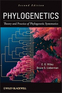 Phylogenetics 2e di Wiley, Lieberman edito da John Wiley & Sons