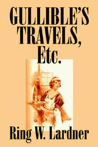 Gullible's Travels, Etc.by Ring W. Lardner, Fiction di Ring W. Lardner edito da Wildside Press