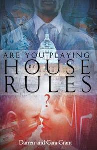 Are You Playing by House Rules? di Darren Grant, Cara Grant edito da 21st Century Press