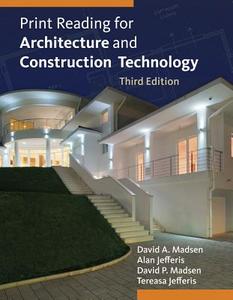 Print Reading for Architecture and Construction Technology (Book Only) di David A. Madsen, Alan Jefferis, David P. Madsen edito da DELMAR