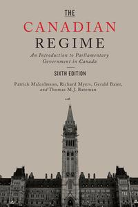 The Canadian Regime di Patrick Malcolmson, Richard Myers, Gerald Baier, Tom Bateman edito da University of Toronto Press