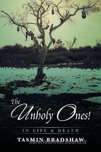 The Unholy Ones! di Tasmin Bradshaw edito da Xlibris