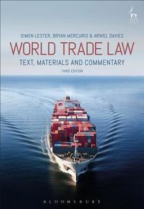 World Trade Law di Simon Lester, Bryan Mercurio, Arwel Davies edito da Bloomsbury Publishing PLC