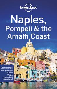 Lonely Planet Naples, Pompeii & The Amalfi Coast di Lonely Planet, Cristian Bonetto, Brendan Sainsbury edito da Lonely Planet Global Limited