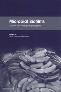 Microbial Biofilms: Current Research and Applications edito da CAISTER ACADEMIC PR