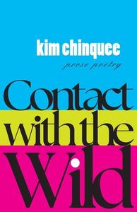 Contact with the Wild di Kim Chinquee edito da Madhat, Inc.