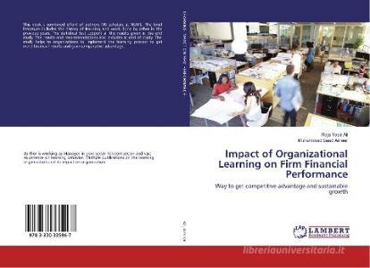 Impact of Organizational Learning on Firm Financial Performance di Raja Yasir Ali, Muhammad Saad Ameer edito da LAP Lambert Academic Publishing