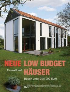 Neue Low-Budget-Häuser di Thomas Drexel edito da DVA Dt.Verlags-Anstalt