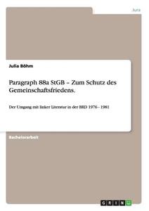 Paragraph 88a StGB - Zum Schutz des Gemeinschaftsfriedens. di Julia Böhm edito da GRIN Publishing