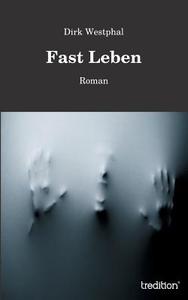 Westphal, D: Fast Leben di Dirk Westphal edito da tredition