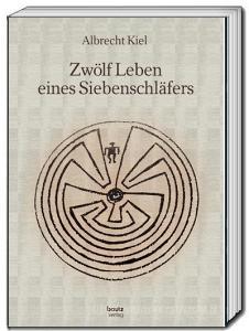 Zwölf Leben eines Siebenschläfers di Albrecht Kiel edito da Bautz, Traugott