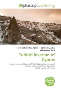 Turkish Invasion of Cyprus edito da Alphascript Publishing