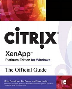 Citrix Xenapp Platinum Edition for Windows: The Official Guide di Tim Reeser, Steve Kaplan, Brian Casselman edito da OSBORNE