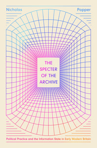 The Specter Of The Archive di Nicholas Popper edito da The University Of Chicago Press