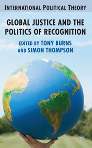 Global Justice and the Politics of Recognition di A. Burns edito da Palgrave Macmillan