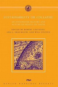 Sustainability or Collapse? - An Integrated History and Future of People on Earth di Robert Costanza edito da MIT Press