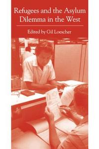 Refugees and the Asylum Dilemma in the West di Gil Loescher edito da Pennsylvania State University Press