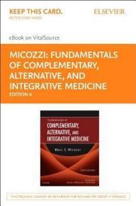 Fundamentals of Complementary, Alternative, and Integrative Medicine - Elsevier eBook on Vitalsource (Retail Access Card) di Marc S. Micozzi edito da SAUNDERS W B CO