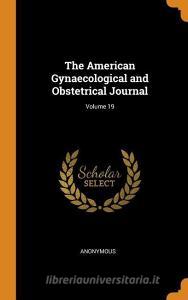 The American Gynaecological And Obstetrical Journal; Volume 19 di Anonymous edito da Franklin Classics Trade Press
