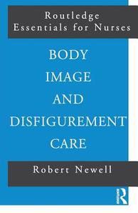 Body Image and Disfigurement Care di Robert Newell edito da Routledge